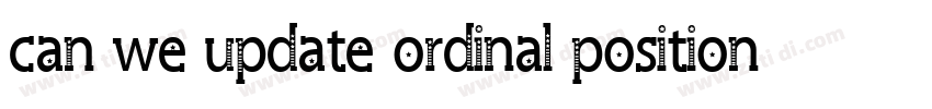 can we update ordinal position in synapse字体转换 can we update ordinal position in synapse字体转换